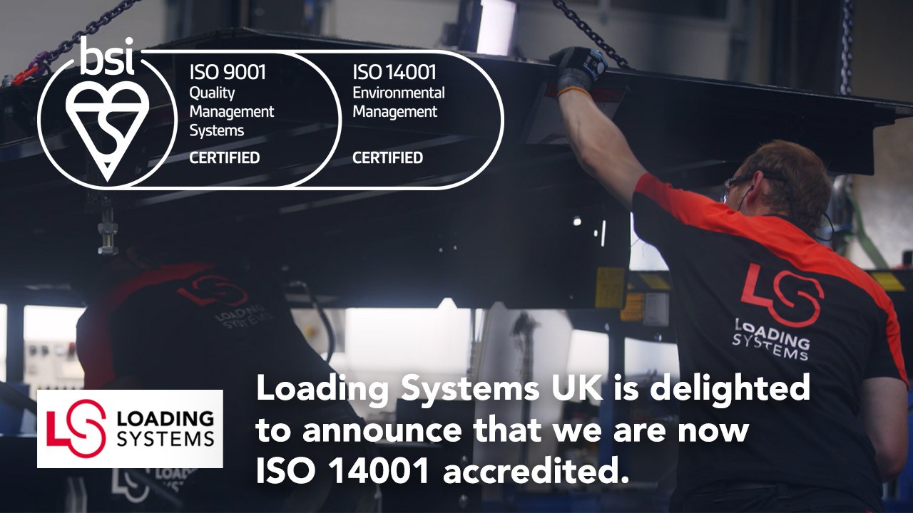 Loading Systems UK is delighted to announce that we are now ISO 14001 accredited!